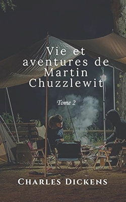 Vie et aventures de Martin Chuzzlewit by Charles Dickens