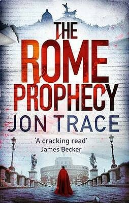 The Rome Prophecy by Jon Trace, Sam Christer