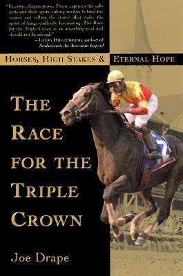The Race for the Triple Crown: Horses, High Stakes and Eternal Hope by Joe Drape