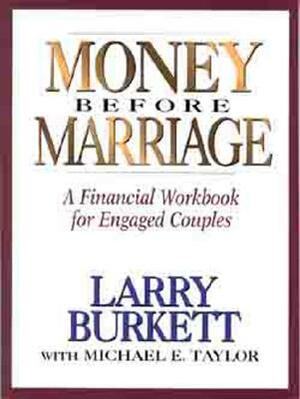 Money Before Marriage: A Financial Workbook for Engaged Couples by Larry Burkett