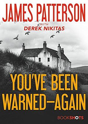 You've Been Warned - Again by Derek Nikitas, James Patterson