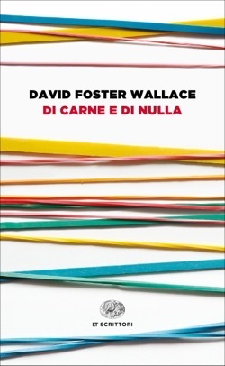 Di carne e di nulla by David Foster Wallace, Giovanna Granato