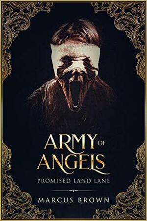 Promised Land Lane: Army of Angels by Marcus Brown