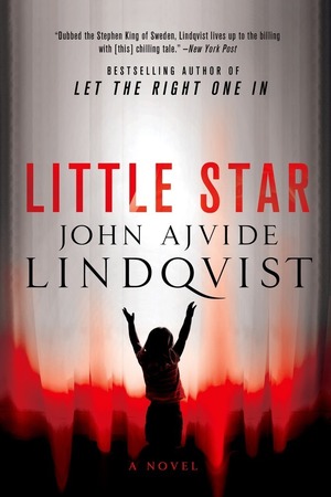 Little Star: A Novel by John Ajvide Lindqvist