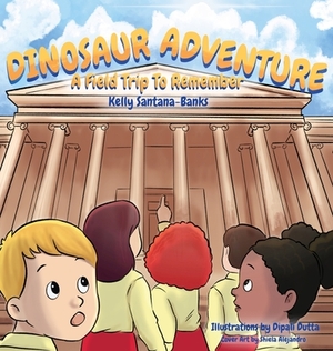 Dinosaur Adventure: A Field Trip to Remember by Kelly Santana-Banks