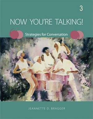 Now You're Talking! 3: Strategies for Conversation by Jeannette D. Bragger