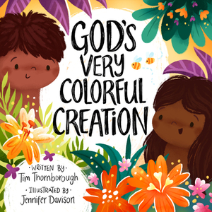 God's Very Colorful Creation by Tim Thornborough
