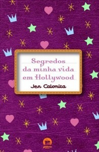 Segredos da Minha Vida em Hollywood by Jen Calonita