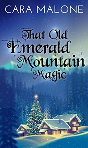 That Old Emerald Mountain Magic by Cara Malone
