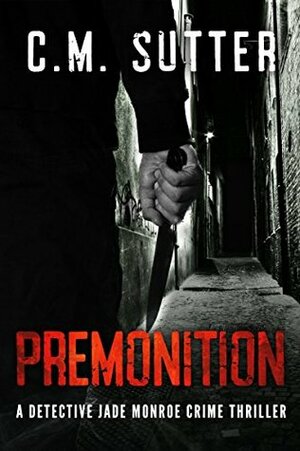 Premonition by C.M. Sutter