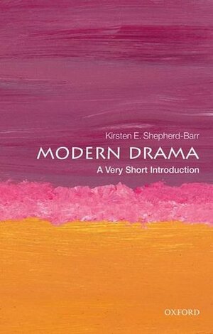 Modern Drama: A Very Short Introduction by Kirsten Shepherd-Barr