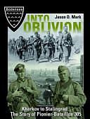 Into Oblivion: Kharkov to Stalingrad : the Story of Pionier-Bataillon 305 by Jason D. Mark