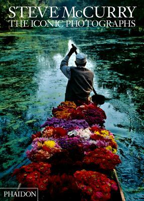 Steve McCurry: The Iconic Photographs by 