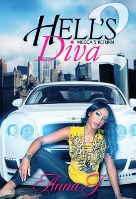 Hell's Diva II:: Mecca's Return by Anna J