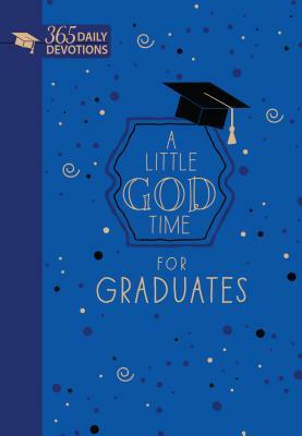A Little God Time for Graduates (Faux Leather Gift Edition): 365 Daily Devotions by Broadstreet Publishing Group LLC