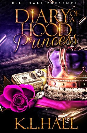 Diary of a Hood Princess by K.L. Hall