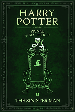 Harry Potter and the Prince of Slytherin by The Sinister Man