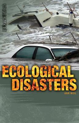Ecological Disasters by Ann Weil