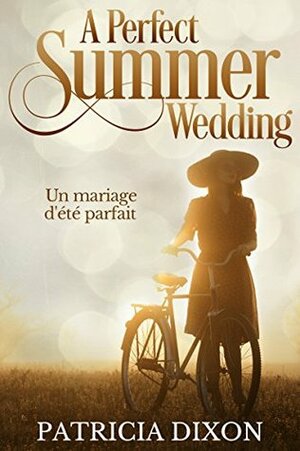 A Perfect Summer Wedding: Un mariage d'été parfait (All for Love, #4) by Patricia Dixon