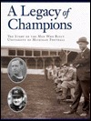A Legacy of Champions: The Story of the Men Who Built University of Michigan Football by Bob Wojnowski, John U. Bacon