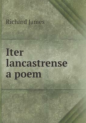 Iter Lancastrense a Poem by Richard James