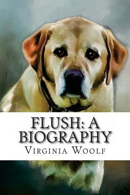 Flush: A Biography Virginia Woolf by Virginia Woolf