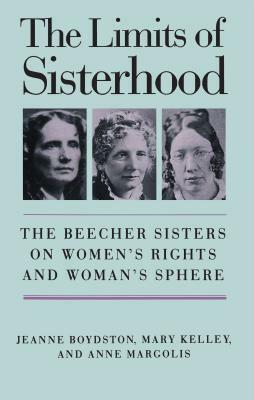 Limits of Sisterhood by Jeanne Boydston, Mary Kelley, Anne Margolis