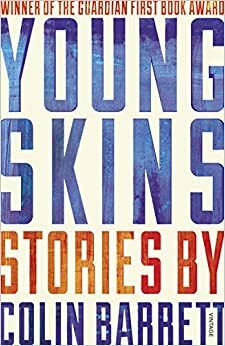 Young Skins by Colin Barrett