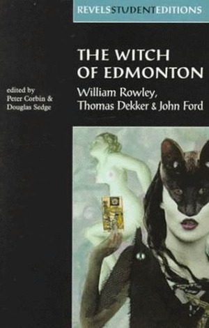 The Witch of Edmonton by Thomas Dekker, John Ford, William Rowley