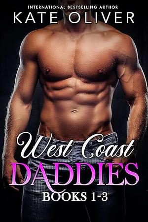 West Coast Daddies: Book 1-3 by Kate Oliver