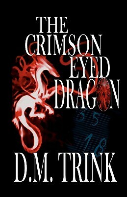 The Crimson-Eyed Dragon by D.M. Trink, Ronnell D. Porter