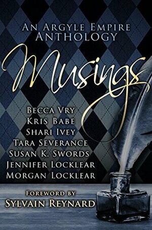 Musings: An Argyle Empire Anthology by Becca Vry, Jennifer Locklear, Shari Ivey, Morgan Locklear, Tara Severance, Susan K. Swords, Kris Babe