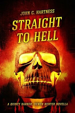Straight to Hell by John G. Hartness