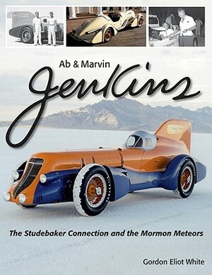 AB & Marvin Jenkins: The Studebaker Connection and the Mormon Meteors by Gordon White