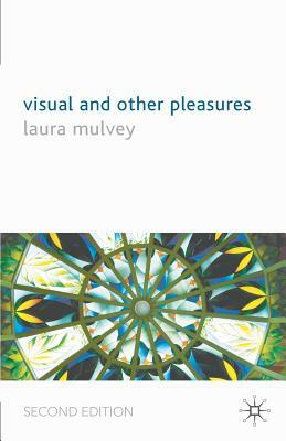 Visual and Other Pleasures by Laura Mulvey