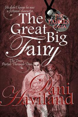 The Great Big Fairy: fourth in the series THE FAIRIES SAGA by Dani Haviland