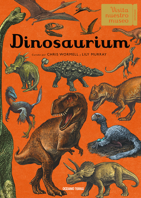 Dinosaurium by Lily Murray, Chris Wormell