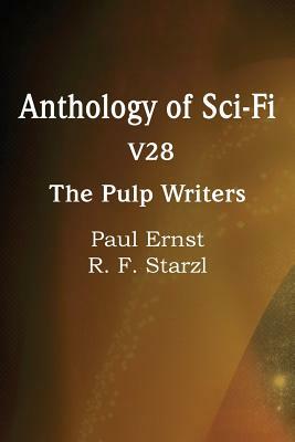 Anthology of Sci-Fi V28, the Pulp Writers by R. F. Starzl, Paul Ernst