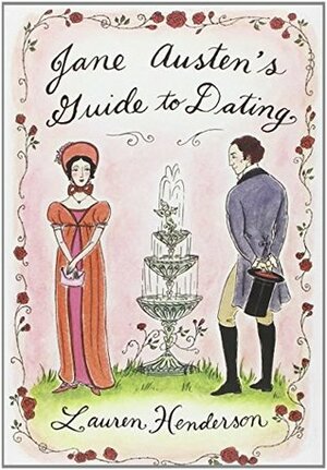 Jane Austen's Guide to Dating by Lauren Henderson
