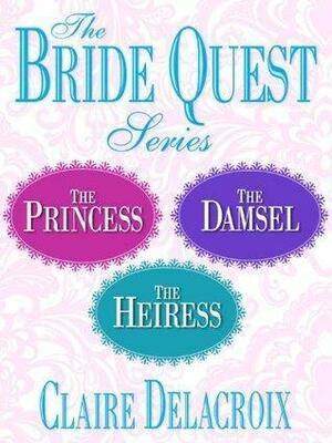 The Bride Quest Series 3-Book Bundle: The Princess, The Damsel, The Heiress by Claire Delacroix, Claire Delacroix