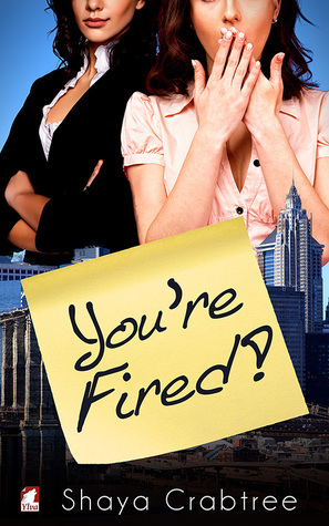 You’re Fired by Shaya Crabtree