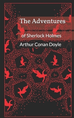 The Adventures of Sherlock Holmes by Arthur Conan Doyle