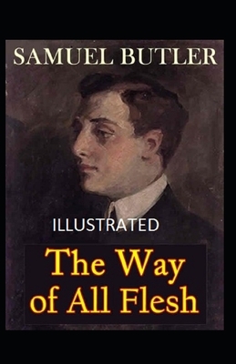 The Way of All Flesh Illustrated by Samuel Butler