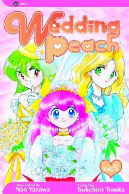 Wedding Peach, Vol. 05 by Sukehiro Tomita, Nao Yazawa