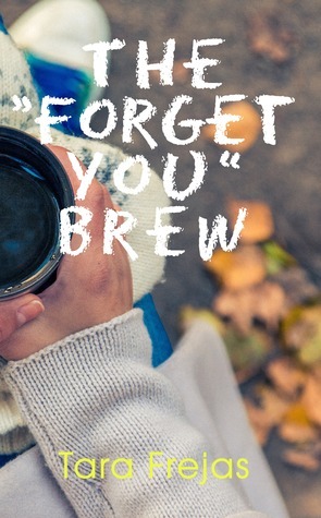 The Forget You Brew by Tara Frejas