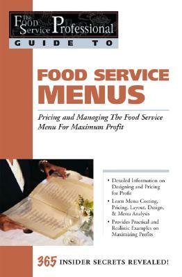 Food Service Menus: Pricing and Managing the Food Service Menu for Maximum Profit by Lora Arduser