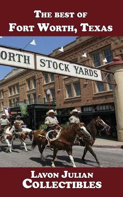 The best of Fort Worth, Texas by Lavon Julian