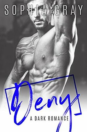 Deny by Sophia Gray