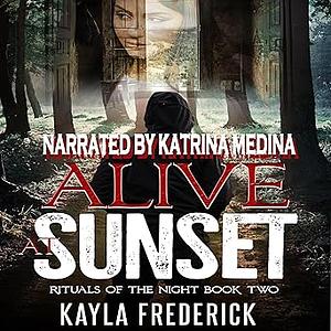 Alive at Sunset by Kayla Frederick, Kayla Frederick