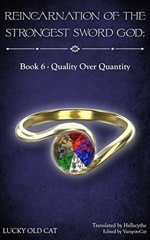 Reincarnation of the Strongest Sword God: Book 6 - Quality Over Quantity by Hellscythe, Gravity Tales, Lucky Old Cat, VampireCat